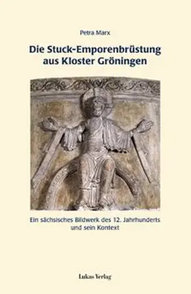 Marx |  Die Stuck-Emporenbrüstung aus Kloster Gröningen | Buch |  Sack Fachmedien