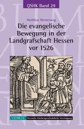 Westerweg |  Die evangelische Bewegung in der Landgrafschaft Hessen vor 1526 | Buch |  Sack Fachmedien