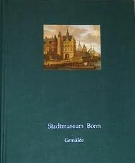 Bodsch |  Stadtmuseum Bonn - Gemälde | Buch |  Sack Fachmedien