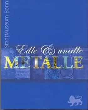 Bodsch |  Stadtmuseum Bonn - Edle & unedle Metalle | Buch |  Sack Fachmedien