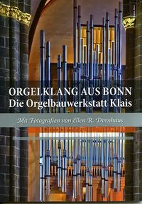 Bodsch |  Orgelklang aus Bonn - Die Orgelbauwerkstatt Klais | Buch |  Sack Fachmedien