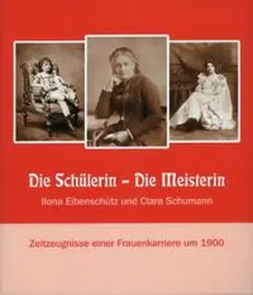 Bodsch |  Die Schülerin - Die Meisterin. Ilona Eibenschütz und Clara Schumann | Buch |  Sack Fachmedien