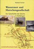 Fischer |  Geschichte der Deiche an Elbe und Weser / Wassersnot und Marschengesellschaft | Buch |  Sack Fachmedien