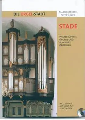 Böcker / Golon / Orgelakademie Stade |  Die Orgel-Stadt Stade | Buch |  Sack Fachmedien