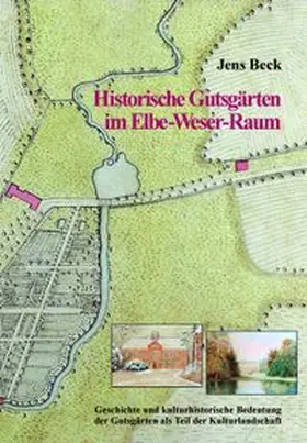 Beck |  Historische Gutsgärten im Elbe-Weser-Raum | Buch |  Sack Fachmedien