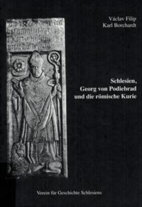 Filip / Borchardt | Schlesien, Georg von Podiebrad und die römische Kurie | Buch | 978-3-931889-06-7 | sack.de