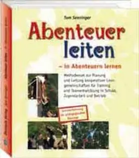 Senninger |  Abenteuer Leiten - in Abenteuern lernen | Buch |  Sack Fachmedien