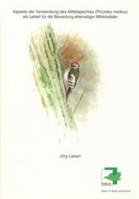 Liesen |  Aspekte der Verwendung des Mittelspechtes als Leitart für die Bewertung ehemaliger Mittelwälder | Buch |  Sack Fachmedien