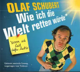 Schubert |  Wie ich die Welt retten würde, wenn ich Zeit dafür hätte | Sonstiges |  Sack Fachmedien