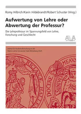 Hilbrich / Hildebrandt / Schuster |  Aufwertung von Lehre oder Abwertung der Professur? | Buch |  Sack Fachmedien