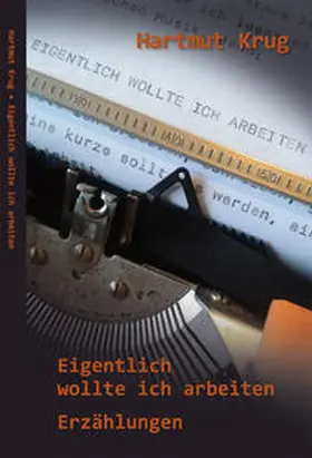 Krug |  Eigentlich wollte ich arbeiten | Buch |  Sack Fachmedien