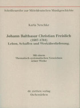 Neschke / Ruf |  Johann Balthasar Christian Freislich (1687-1764) | Buch |  Sack Fachmedien