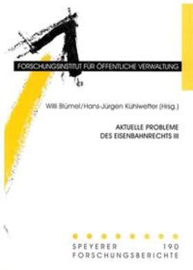 Blümel / Kühlwetter | Aktuelle Probleme des Eisenbahnrechts / Aktuelle Probleme des Eisenbahnrechts III | Buch | 978-3-932112-28-7 | sack.de