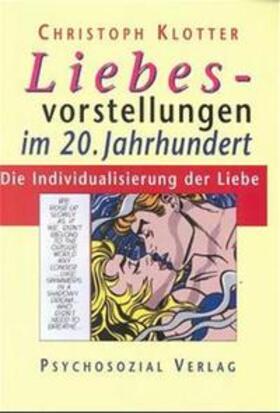 Klotter / Gleiss / Hegener | Liebesvorstellungen im 20. Jahrhundert | Buch | 978-3-932133-77-0 | sack.de