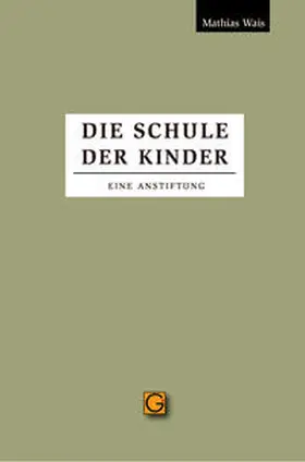 Wais |  Die Schule der Kinder | Buch |  Sack Fachmedien