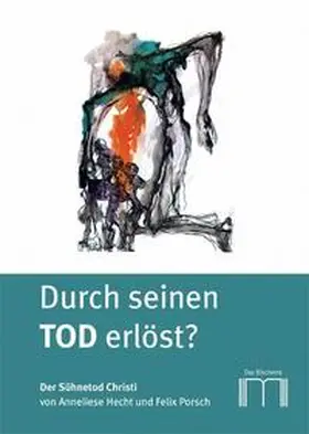 Porsch / Katholisches Bibelwerk e.V. / Hecht |  Durch seinen Tod erlöst? | Buch |  Sack Fachmedien