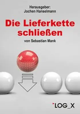Hanselmann / Mank |  Die Lieferkette schließen | eBook | Sack Fachmedien