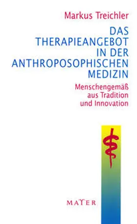 Treichler |  Das Therapieangebot in der Anthroposophischen Medizin | Buch |  Sack Fachmedien