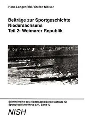 Langenfeld / Nielsen / Deuter |  Beiträge zur Sportgeschichte Niedersachsens - Teil 2: Weimarer Republik | Buch |  Sack Fachmedien