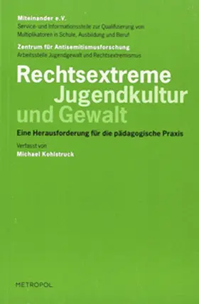 Kohlstruck / Miteinander e.V. - Netzwerk f. Demokratie u. Weltoffenheit in Sachsen-Anhalt / Zentrum f. Antisemitismusforschungen TV Berlin |  Rechtsextreme Jugendkultur u. Gewalt | Buch |  Sack Fachmedien