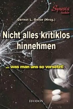 Geise |  Nicht alles kritiklos hinnehmen, was man uns so vorsetzt! | Buch |  Sack Fachmedien