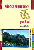 Pfeiffer |  Pfeiffer, S: Südost-Frankreich per Rad | Buch |  Sack Fachmedien