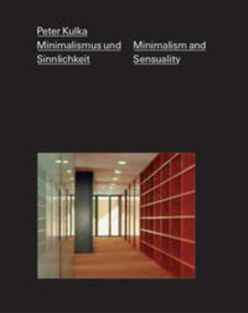  Peter Kulka - Minimalismus und Sinnlichkeit / Minimalism and Sensuality | Buch |  Sack Fachmedien
