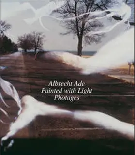 Albrecht Ade Painted with Light | Buch |  Sack Fachmedien