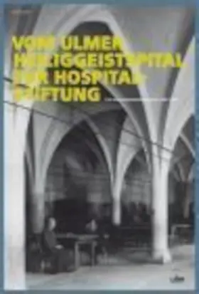 Lang / Stadt Ulm und Hospitalstiftung Ulm |  Vom Ulmer Heiliggeistspital zur Hospitalstiftung | Buch |  Sack Fachmedien