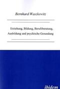 Waszkewitz |  Erziehung, Bildung, Berufsberatung, Ausbildung und psychische Gesundung | Buch |  Sack Fachmedien