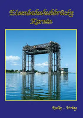 Radke / Nadler / Evers |  Eisenbahnhubbrücke Karnin | Buch |  Sack Fachmedien