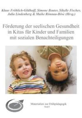 Fröhlich-Gildhoff / Beuter / Fischer |  Förderung der seelischen Gesundheit in Kitas für Kinder und Familien mit sozialen Benachteiligungen | Buch |  Sack Fachmedien