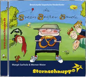 Sarholz / Meier / Sternschnuppe Verlag |  Die Brezn-Beißer-Bande. CD | Sonstiges |  Sack Fachmedien