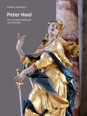 Wittmann |  Peter Heel. Der vornehme Bildhauer von Pfronten | Buch |  Sack Fachmedien