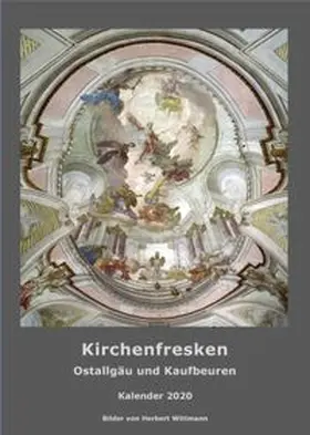 Wittmann |  Kirchenfresken. Ostallgäu und Kaufbeuren. Kalender 2020 | Sonstiges |  Sack Fachmedien
