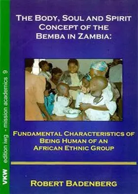Badenberg |  The Body, Soul and Spirit Concept of the Bemba in Zambia | Buch |  Sack Fachmedien