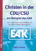 Fischer |  Christen in der CDU /CSU am Beispiel des EAK | Buch |  Sack Fachmedien
