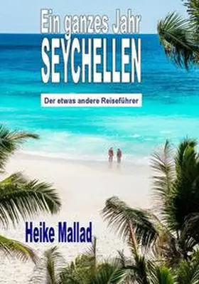 Mallad |  Ein ganzes Jahr Seychellen | Buch |  Sack Fachmedien