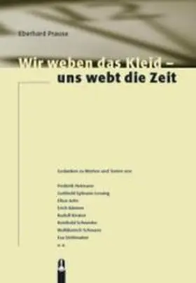 Prause |  Wir weben das Kleid, uns webt die Zeit | Buch |  Sack Fachmedien