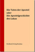 Fischer |  Die Taten der Apostel oder Die Apostelgeschichte des Lukas | Buch |  Sack Fachmedien