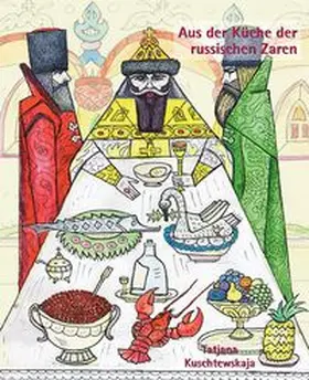 Kuschtewskaja |  Aus der Küche der russischen Zaren | Buch |  Sack Fachmedien