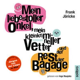 Jöricke |  Mein liebestoller Onkel, mein kleinkrimineller Vetter und der Rest der Bagage | Sonstiges |  Sack Fachmedien