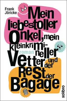 Jöricke |  Mein liebestoller Onkel, mein kleinkrimineller Vetter und der Rest der Bagage | Buch |  Sack Fachmedien