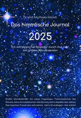 Mundt / Eicher |  Das himmlische Journal 2025 - Ein astrologischer Begleiter durch das Jahr | Buch |  Sack Fachmedien
