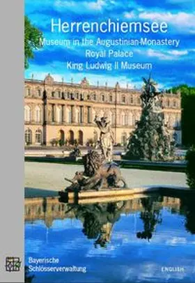 Schmid / Knirr |  Herrenchiemsee. Museum in the Augustinian Monastery, Royal Palace, King Ludwig II Museum | Buch |  Sack Fachmedien