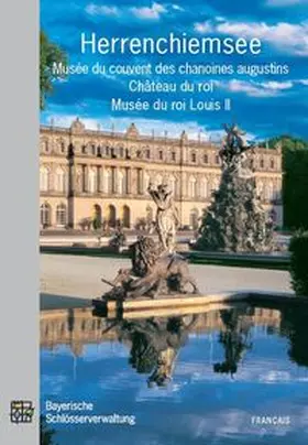 Schmid / Knirr |  Herrenchiemsee. Musée du couvent des chanoines augustins, Château du roi, Musée du roi Louis II | Buch |  Sack Fachmedien