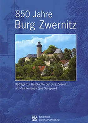 Schloss- und Gartenverwaltung Bayreuth-Eremitage |  850 Jahre Burg Zwernitz | Buch |  Sack Fachmedien