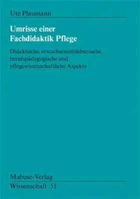 Plaumann |  Umrisse einer Fachdidaktik Pflege | Buch |  Sack Fachmedien