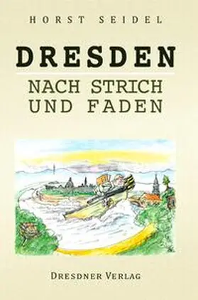 Seidel / Oertel |  Dresden nach Strich und Faden | Buch |  Sack Fachmedien