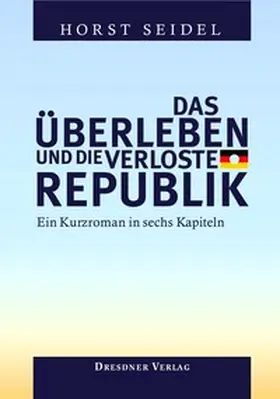 Seidel |  Das Überleben und die verloste Republik | Buch |  Sack Fachmedien